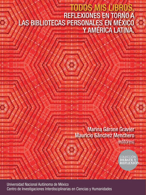 cover image of Todos mis libros. Reflexiones en torno a las bibliotecas personales en México y América Latina